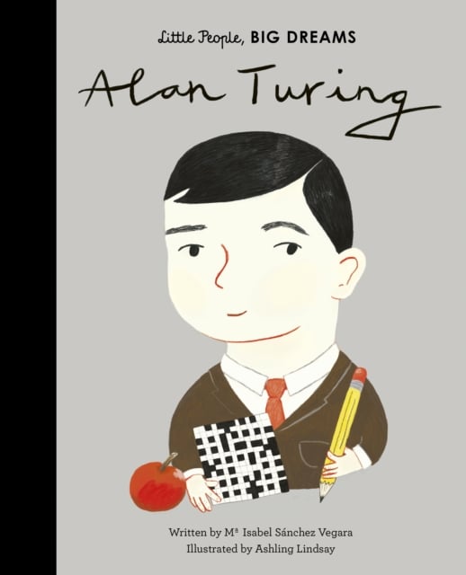 Alan Turing (Little People, Big Dreams Volume 38)