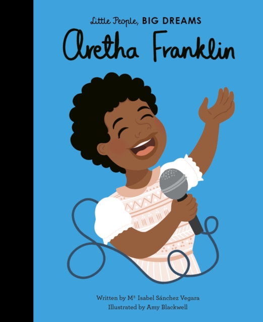 Aretha Franklin (Little People, Big Dreams Volume 44)