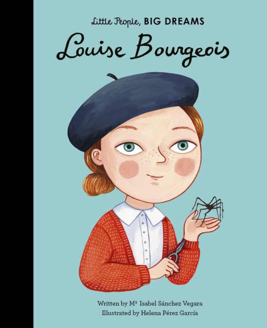 Louise Bourgeois (Little People, Big Dreams Volume 48)