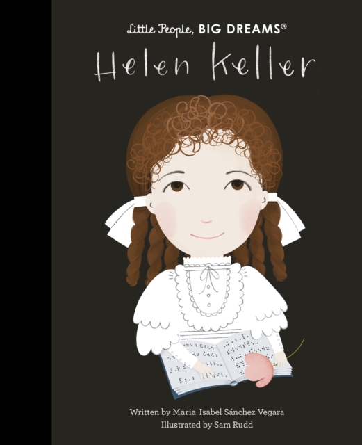Helen Keller (Little People, Big Dreams Volume 89)