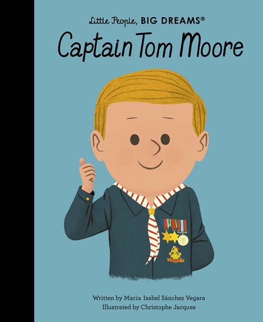 Captain Tom Moore (Little People, Big Dreams Volume 51)