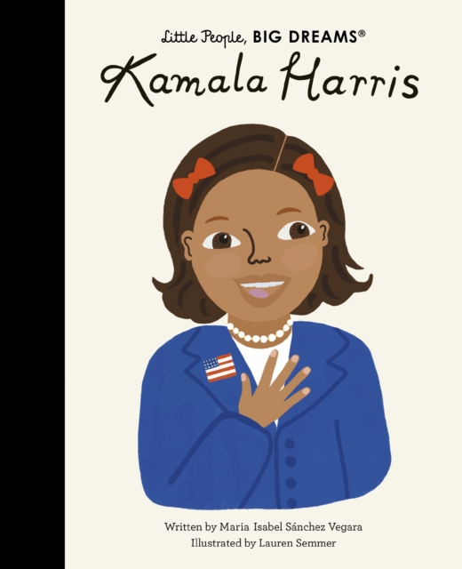 Kamala Harris (Little People, Big Dreams Volume 67)