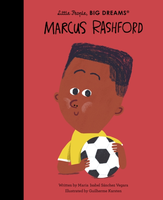 Marcus Rashford (Little People, Big Dreams Volume 87)