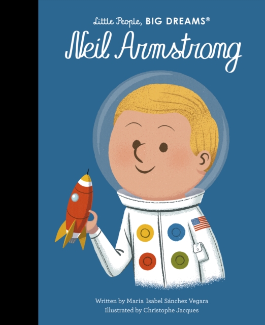 Neil Armstrong (Little People, Big Dreams Volume 82)