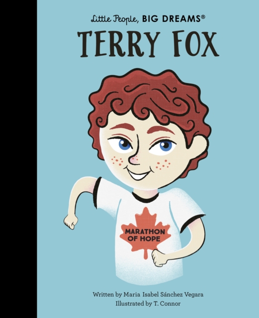 Terry Fox (Little People, Big Dreams Volume 92)