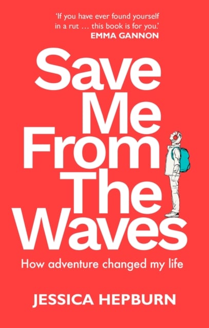 Save Me from the Waves : How adventure changed my life