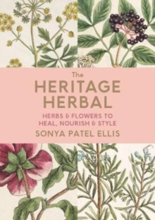 The Heritage Herbal : Recipes & Remedies for Modern Living (Hardback)