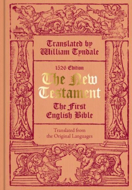 Tyndale's The New Testament, 1526 : The First English Bible