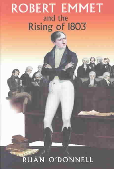 Robert Emmet and the Rising of 1803 (Hardback)