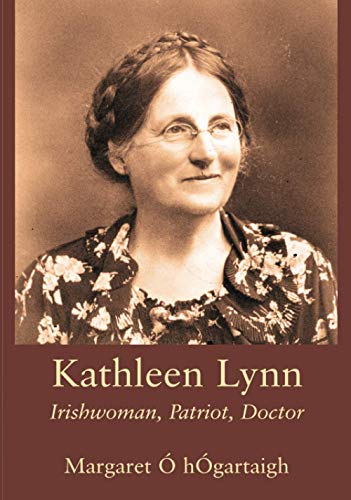 Kathleen Lynn: Irishwoman, Patriot, Doctor