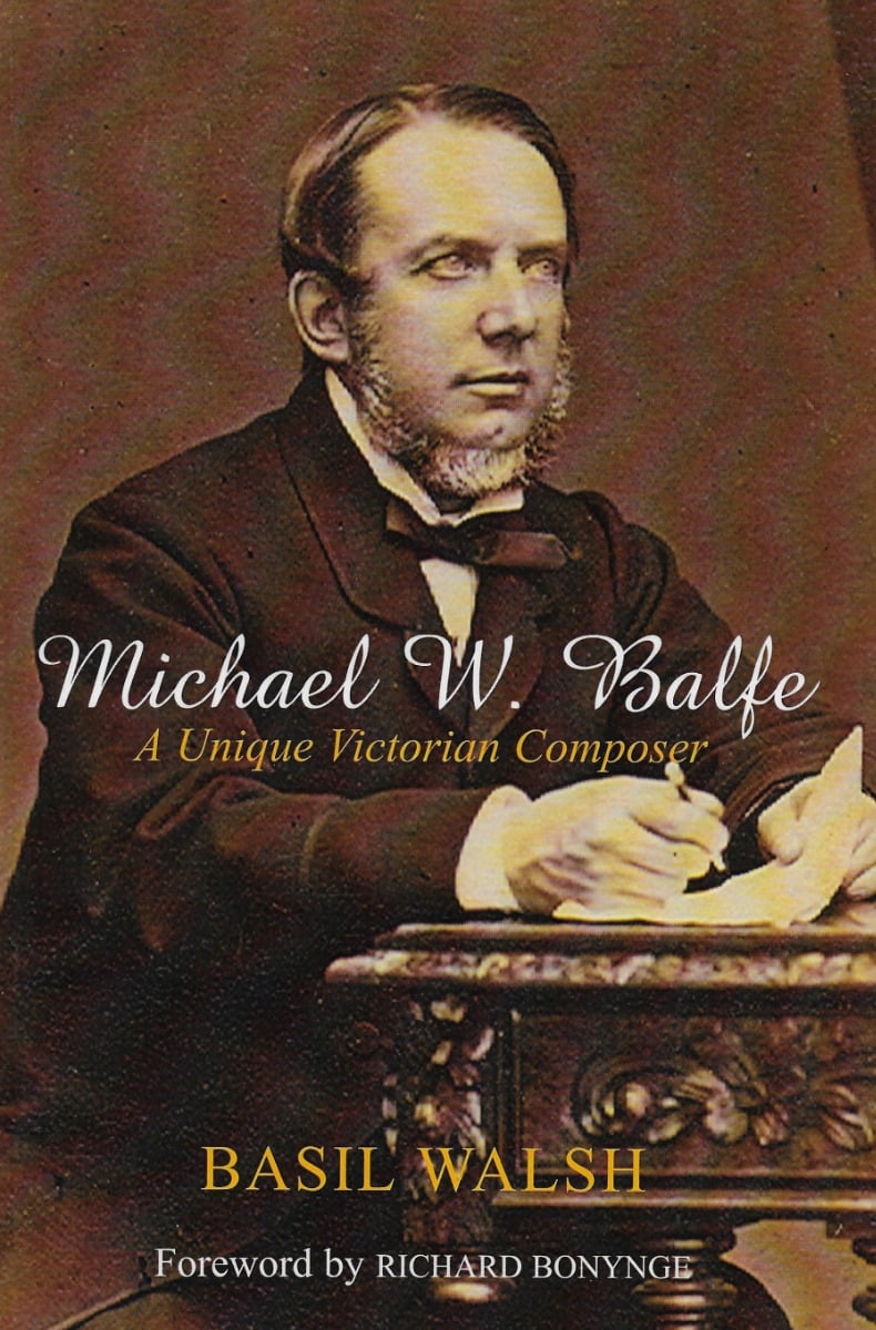 Michael W. Balfe : A Unique Victorian Composer