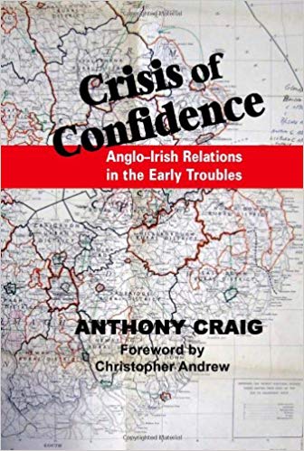 Crisis of Confidence : Anglo-Irish Relations in the Early Troubles, 1966-1974 (Hardback)