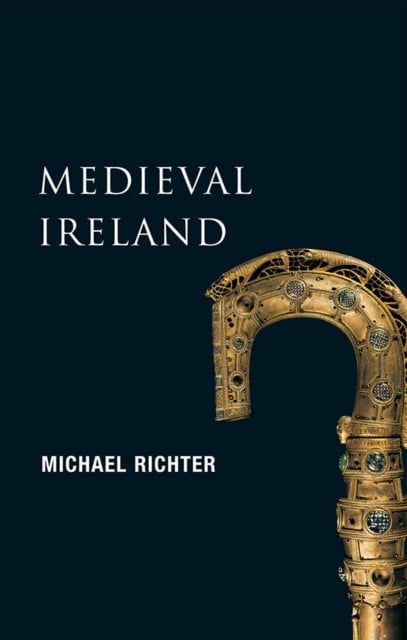 New Gill History of Ireland: Medieval Ireland The Enduring Tradition