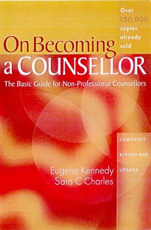 On Becoming a Counsellor - Basic Guide for Non Professional Counsellors ( 3rd Ed)