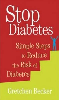 Stop Diabetes : Simple Steps to Reduce the Risk of Diabetes