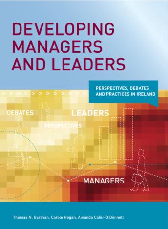 Developing Managers and Leaders: Perspectives, Debates and Practices in Ireland
