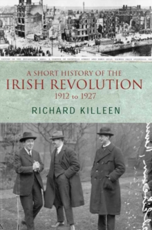 A Short History of the Irish Revolution : 1912 -1927