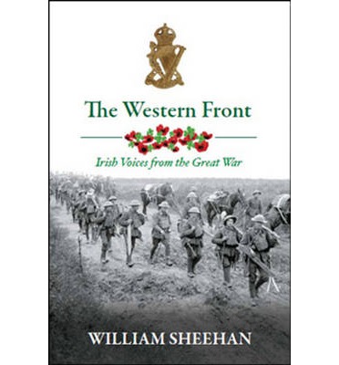The Western Front: Irish Voices from the Great war (Hardback)