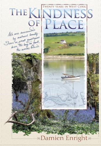 The Kindness of Place: Twenty Years in West Cork