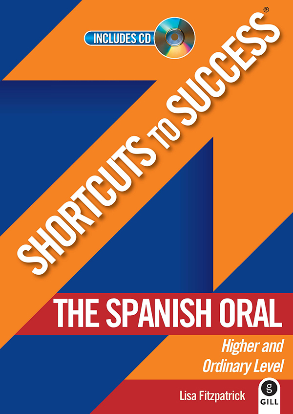 Shortcuts to Success: The Spanish Oral (Leaving Certificate Higher and Ordinary Level)