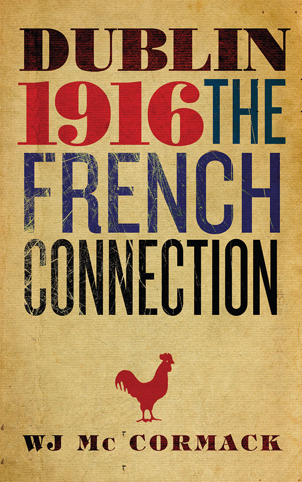 Dublin 1916: The French Connection (Hardback)