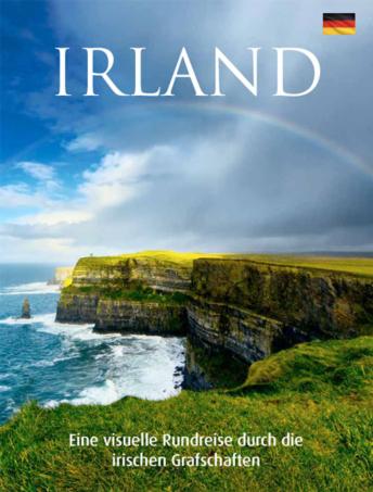 Irland: Eine Visuelle Rundreise durch die irishchen Grafschaften