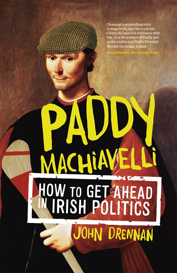 Paddy Machiavelli: How to get ahead in Irish Politics