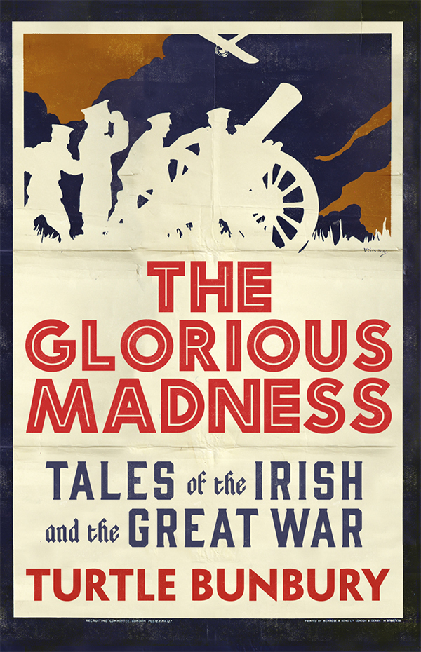 The Glorious Madness: Tales of the Irish and the Great War (Hardback)