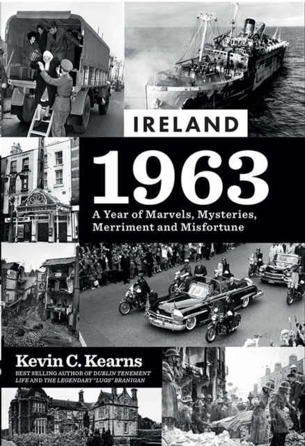 Ireland 1963 : A Year of Marvels, Mysteries, Merriment and Misfortune