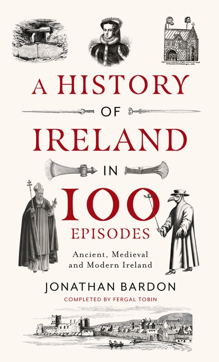 Jonathan Bardon : A History of Ireland in 100 Episodes (Hardback)