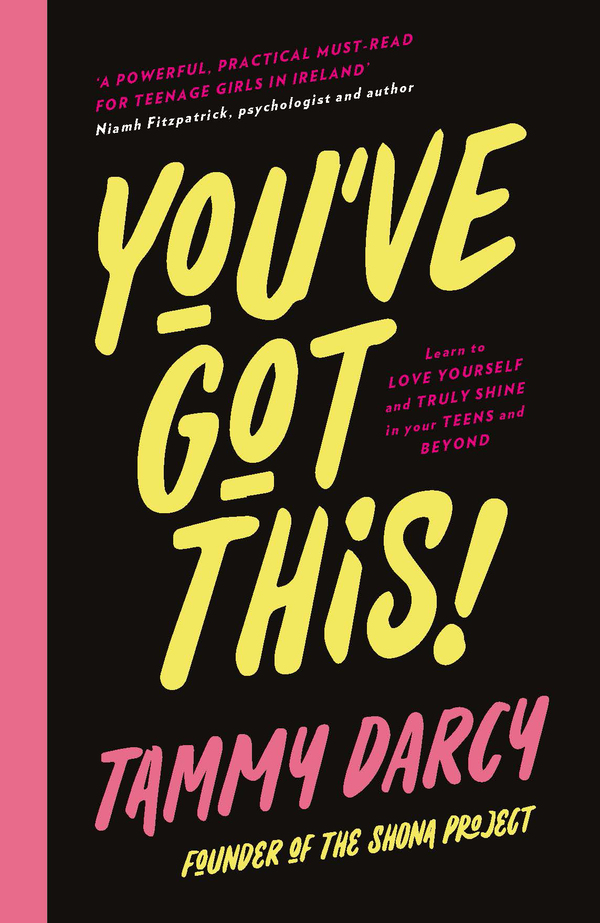 You've Got This : Learn to love yourself and truly shine - in your teens and beyond