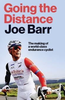 Going the Distance : The Making of a world class endurance cyclist
