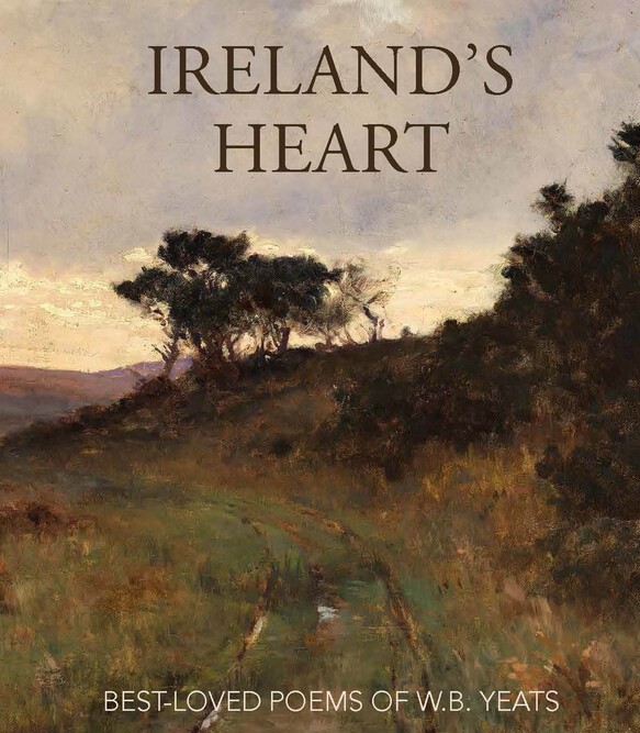 Ireland’s Heart: Best Loved Poems of W.B. Yeats (Hardback)