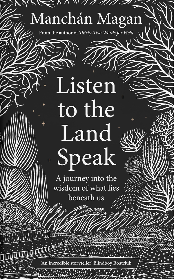 Listen to the Land Speak: A Journey into the wisdom of what lies beneath us (Hardback)