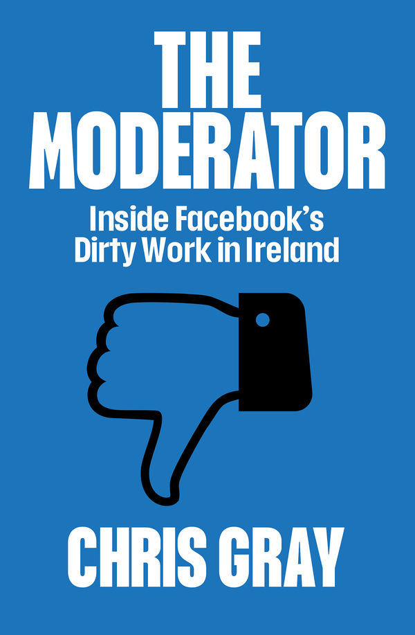 The Moderator: Inside Facebook’s Dirty Work in Ireland
