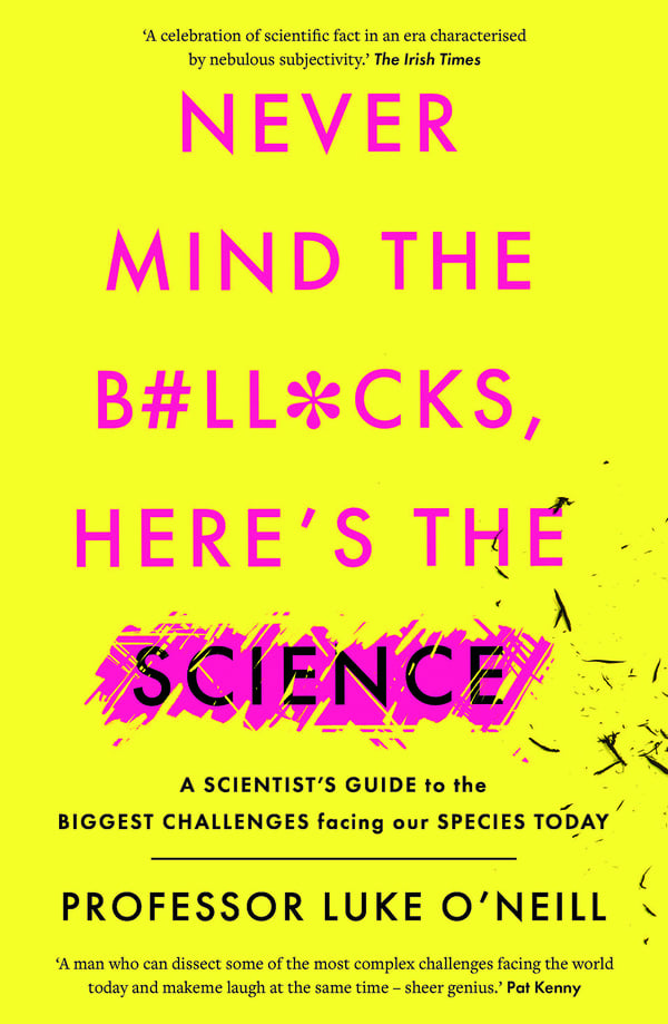 Never Mind the B#ll*cks, Here's the Science: A Scientist's Guide to the Biggest Challenges Facing Our Species Today