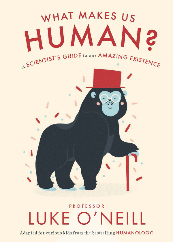 What Makes us Human: A Scientist’s Guide to our Amazing Existence (Hardback)