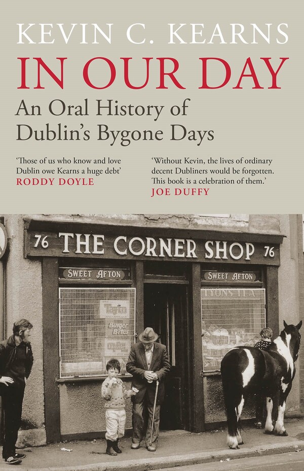 In Our Day: An Oral History of Dublin’s Bygone Days (Hardback)