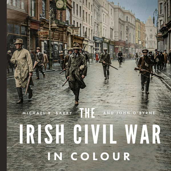 The Irish Civil War in Colour (Hardback)