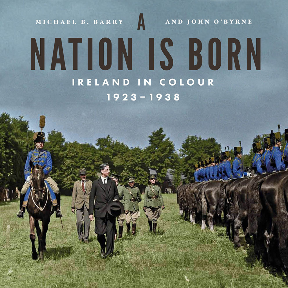 A Nation Is Born: Ireland in Colour 1923–1938 (Hardback)