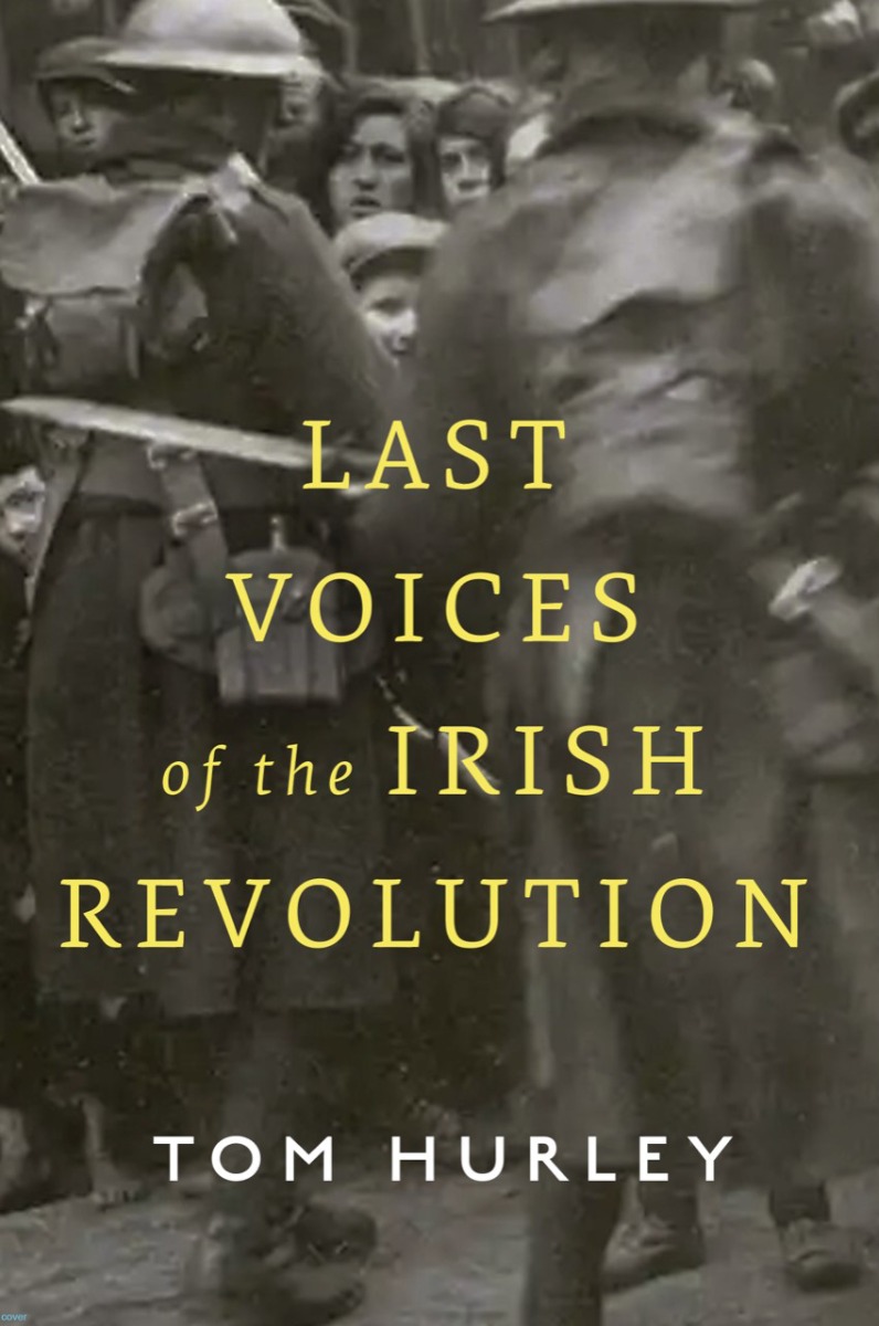 Last Voices of the Irish Revolution (Hardback)