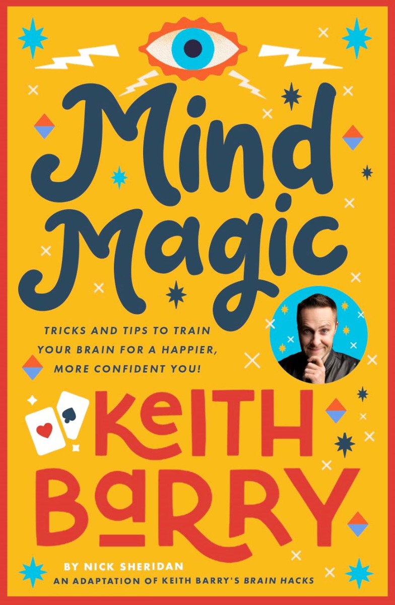 Mind Magic: Tricks and tips to train your brain for a happier, more confident you!