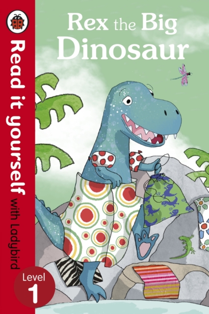 Rex the Big Dinosaur - Read it yourself with Ladybird : Level 1