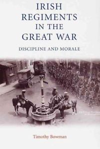 The Irish regiments in the Great War Discipline and Morale