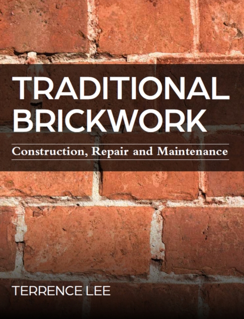 Traditional Brickwork : Construction, Repair and Maintenance