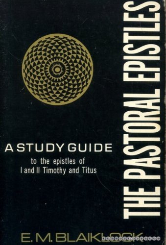 The Pastoral Epistles: A Study Guide to the Epistles of I and II Timothy and Titus