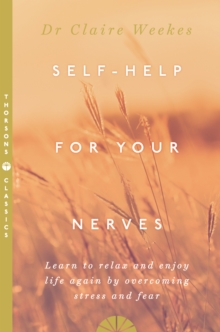 Self-Help for Your Nerves : Learn to Relax and Enjoy Life Again by Overcoming Stress and Fear
