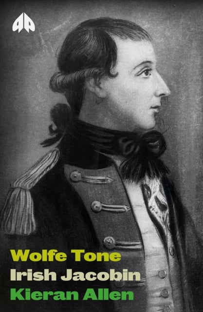 Kieran Allen : Wolfe Tone - Irish Jacobin