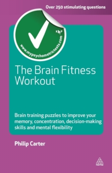 The Brain Fitness Workout : Brain Training Puzzles to Improve Your Memory Concentration Decision Making Skills and Mental Flexibility