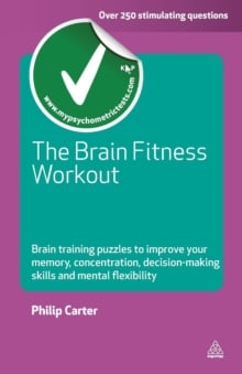 The Brain Fitness Workout : Brain Training Puzzles to Improve Your Memory Concentration Decision Making Skills and Mental Flexibility